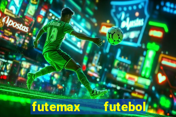 futemax   futebol ao vivo